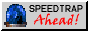 Speedtrap Ahead!